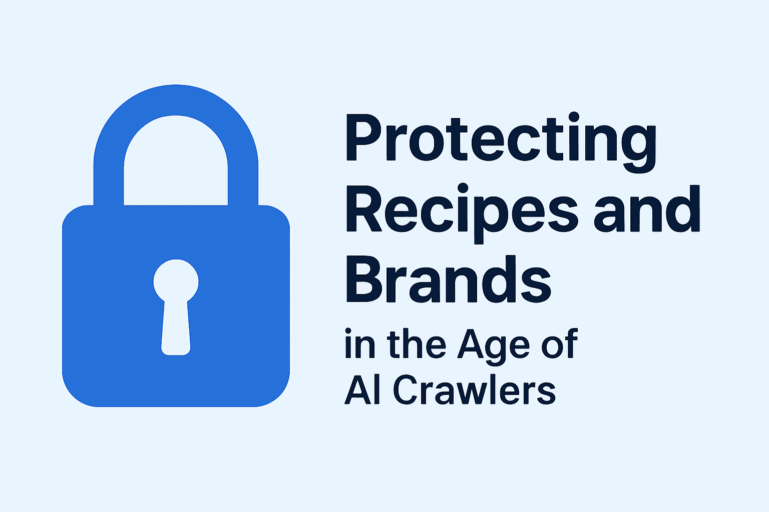 Protecting Recipes and Brands in the Age of AI Crawlers